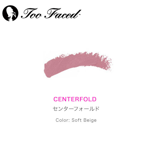 Too Faced トゥフェイス リップオブラグジュアリー センターフォールド