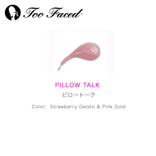 Too Faced トゥフェイス ラグジュアリーグロス ピロートーク