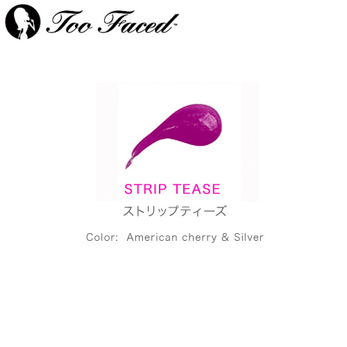 Too Faced トゥフェイス ラグジュアリーグロス ストリップティーズ